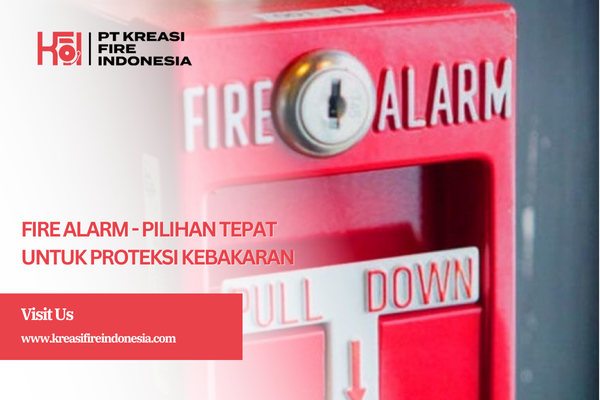 Fire Alarm - Pilihan Tepat untuk Proteksi Kebakaran
